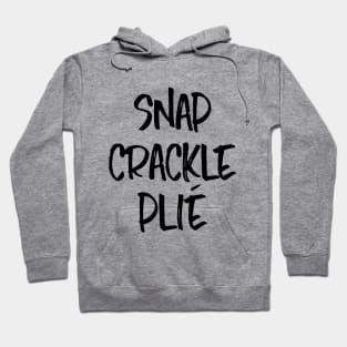 Snap Crackle Plié (Black) Hoodie